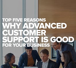 top-five-reasons-why-advanced-customer-support