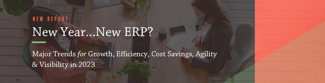 Considering a New ERP in 2022? Key considerations for making a change now, and not waiting until later.